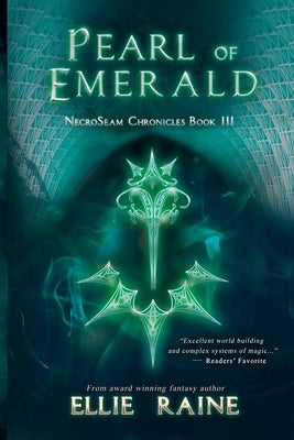 Pearl of Emerald: NecroSeam Chronicles Book Three by Raine, Ellie