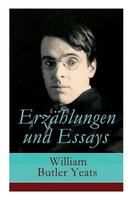 Erzählungen und Essays by Yeats, William Butler