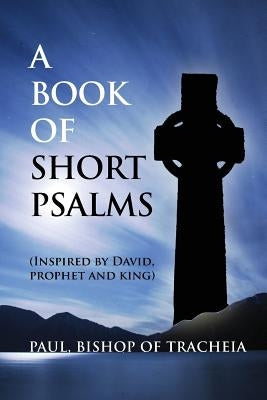 A Book of Short Psalms by Bishop of Tracheia, Paul
