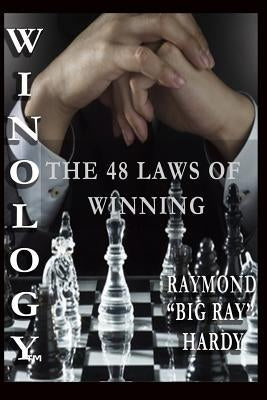 WINOLOGY? The 48 Laws of Winning by Hardy, Raymond Big Ray