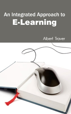 Integrated Approach to E-Learning by Traver, Albert