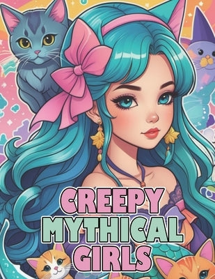 Creepy Mythical Girls Coloring Book: Goth Kawaii Spooky Beautiful Anime Girls Coloring for Adult and Kids by Art, Tina