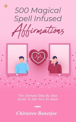 500 Magical Spell Infused Affirmations by Banerjee, Chirasree