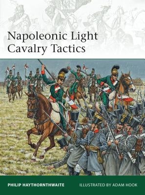 Napoleonic Light Cavalry Tactics by Haythornthwaite, Philip