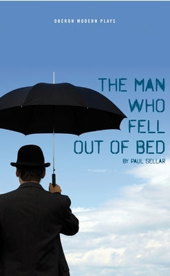 The Man Who Fell Out of Bed by Sellar, Paul