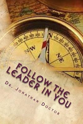 Follow The Leader in You: Being Led by the Holy Spirit by Doctor, Jonathan