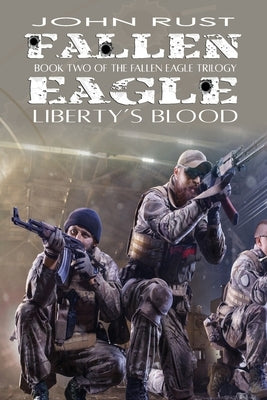 Fallen Eagle: Liberty's Blood by Rust, John J.