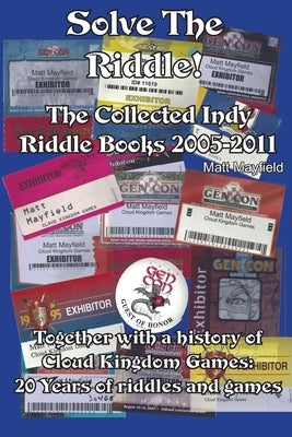 Solve the Riddle!: The Combined Indy Riddle Books 2005-2011 by Mayfield, Matt