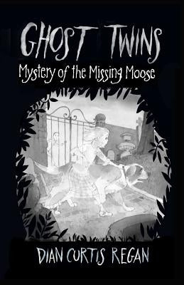 Ghost Twins: Mystery of the Missing Moose by Regan, Dian Curtis