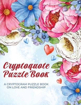 Cryptoquote Puzzle Book: A Cryptogram Puzzle Book on Love and Friendship by Press, Haru
