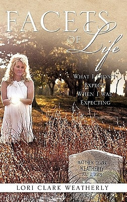 Facets of Life by Weatherly, Lori Clark