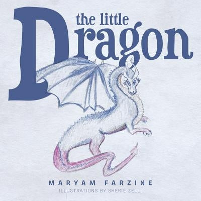 The Little Dragon by Farzine, Maryam