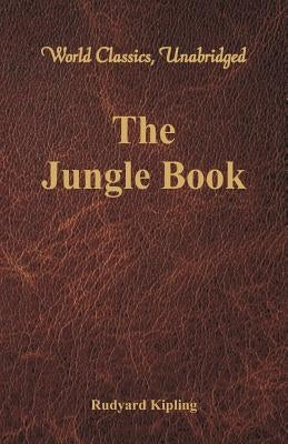 The Jungle Book (World Classics, Unabridged) by Kipling, Rudyard