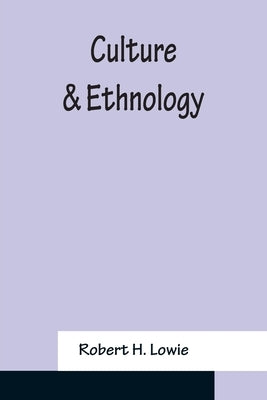 Culture & Ethnology by H. Lowie, Robert