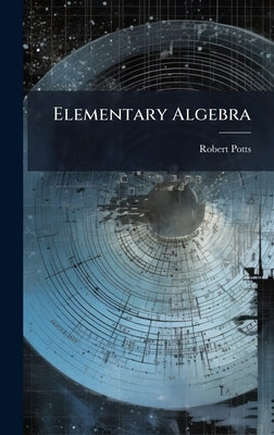 Elementary Algebra by Potts, Robert