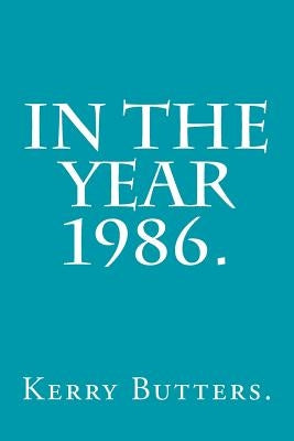 In the Year 1986. by Butters, Kerry