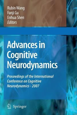 Advances in Cognitive Neurodynamics: Proceedings of the International Conference on Cognitive Neurodynamics - 2007 by Wang, Rubin