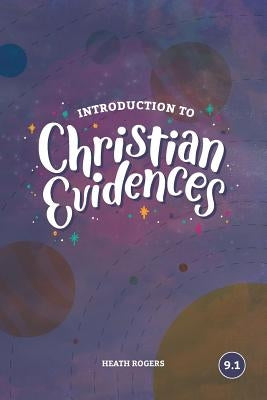 Introduction To Christian Evidences by Rogers, Heath