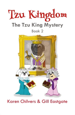 Tzu Kingdom: The Tzu King Mystery (Book 2) by Chilvers, Karen