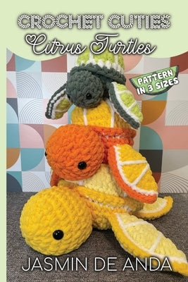 Crochet Cuties: Citrus Turtle by de Anda, Jasmin