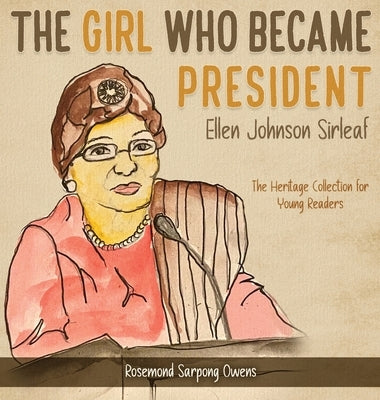 The Girl Who Became President: Ellen Johnson Sirleaf by Sarpong Owens, Rosemond