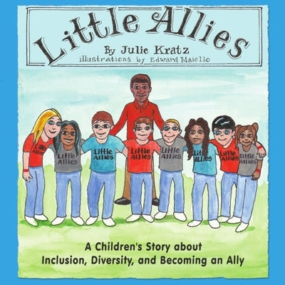 Little Allies: A Children's Story about Inclusion, Diversity, and Becoming an Ally by Maiello, Edward