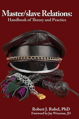 Master/Slave Relations: Handbook of Theory and Practice by Rubel Phd, Robert J.