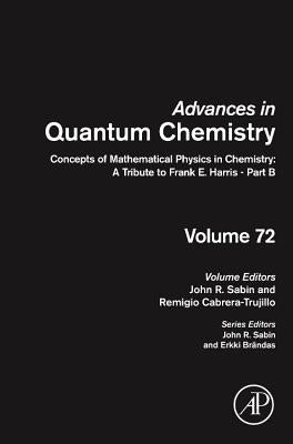 Concepts of Mathematical Physics in Chemistry: A Tribute to Frank E. Harris - Part B: Volume 72 by Sabin, John R.