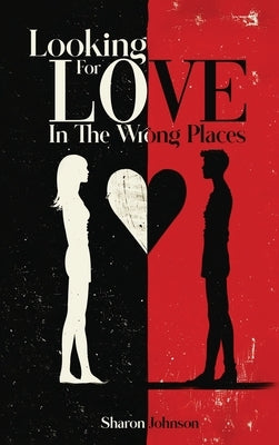 Looking for Love in The Wrong Places by Johnson, Sharon