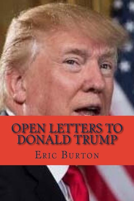 Open Letters to Donald Trump by Burton, Eric J.
