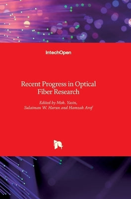 Recent Progress in Optical Fiber Research by Yasin, Moh