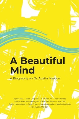 A Beautiful Mind: A Biography on Dr. Austin Mardon by Mardon, Austin