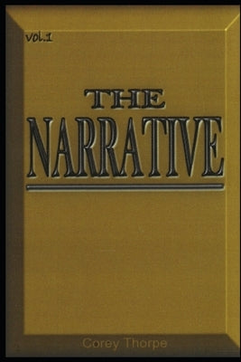 The Narrative Vol.1 by Thorpe, Corey M.
