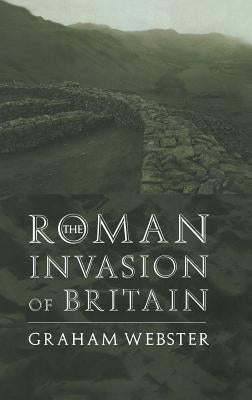 The Roman Invasion of Britain by Webster, Graham