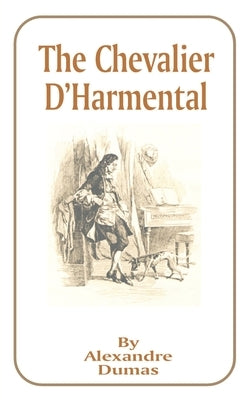 The Chevalier D'Harmental by Dumas, Alexandre