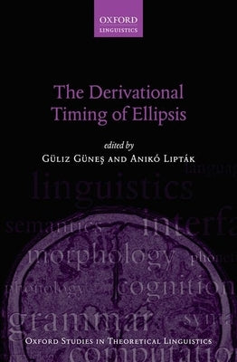 The Derivational Timing of Ellipsis by Güneş, Güliz