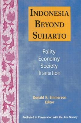 Indonesia Beyond Suharto by Emmerson, Donald K.