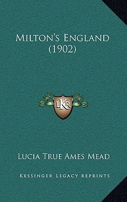 Milton's England (1902) by Mead, Lucia True Ames