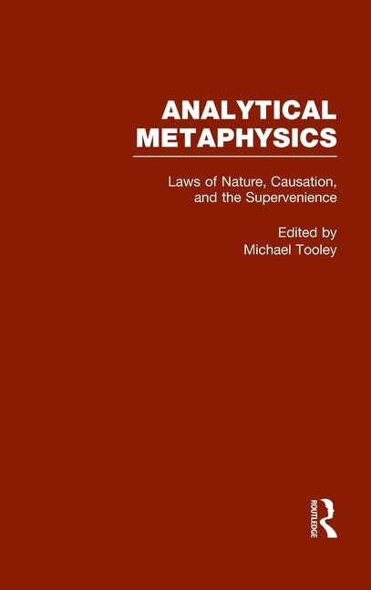 Laws of Nature, Causation, and Supervenience: Analytical Metaphysics by Tooley, Michael
