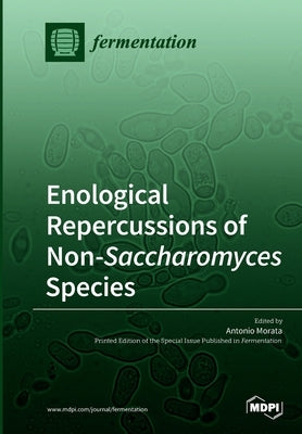 Enological Repercussions of Non-Saccharomyces Species by Morata, Antonio