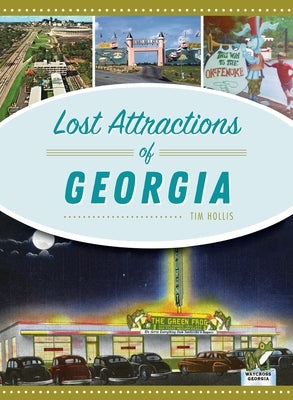 Lost Attractions of Georgia by Hollis, Tim