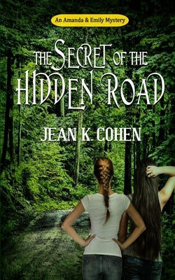 The Secret of the Hidden Road: An Amanda & Emily Mystery by Cohen, Jean K.