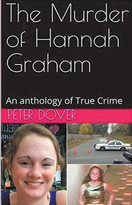 The Murder of Hannah Graham by Dover, Peter