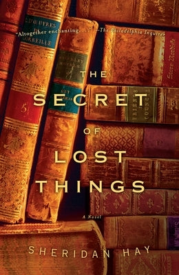 The Secret of Lost Things by Hay, Sheridan