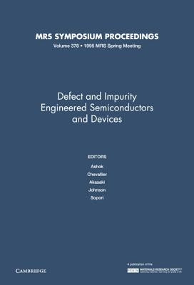 Defect and Impurity Engineered Semiconductors and Devices: Volume 378 by Akasaki, I.