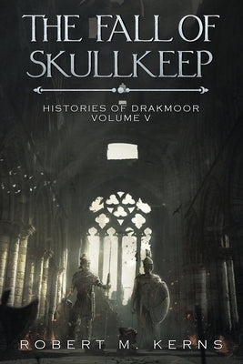 The Fall of Skullkeep: An Epic Fantasy Adventure by Kerns, Robert M.