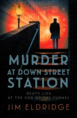 Murder at Down Street Station by Eldridge, Jim