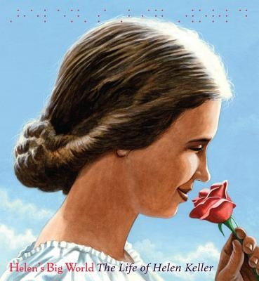Helen's Big World: The Life of Helen Keller by Rappaport, Doreen