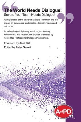 The World Needs Dialogue! Seven: Your Team Needs Dialogue! by Garrett, Peter