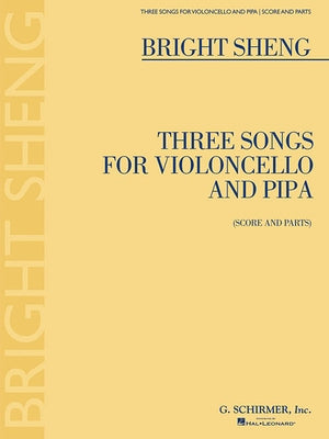 Three Songs for Violoncello and Pipa: Score and Parts by Sheng, Bright